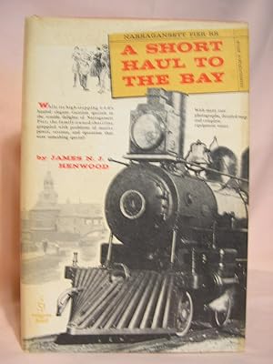 Immagine del venditore per A SHORT HAUL TO THE BAY; A HISTORY OF THE NARRAGANSETT PIER RAILROAD venduto da Robert Gavora, Fine & Rare Books, ABAA