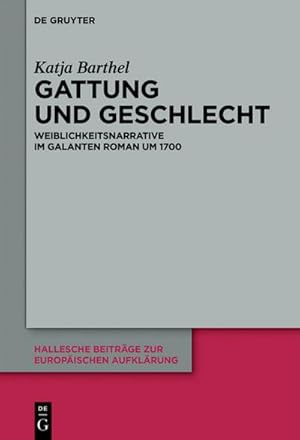 Bild des Verkufers fr Gattung und Geschlecht : Weiblichkeitsnarrative im galanten Roman um 1700 zum Verkauf von AHA-BUCH GmbH