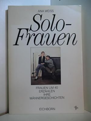 Seller image for Solofrauen. Frauen um die 40 erzhlen ihre Mnnergeschichten for sale by Antiquariat Weber