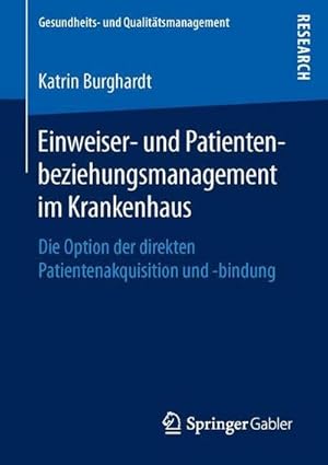 Seller image for Einweiser- und Patientenbeziehungsmanagement im Krankenhaus : Die Option der direkten Patientenakquisition und -bindung for sale by AHA-BUCH GmbH