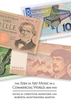 Image du vendeur pour Idea of Art Music in a Commercial World, 1800-1930 mis en vente par GreatBookPrices