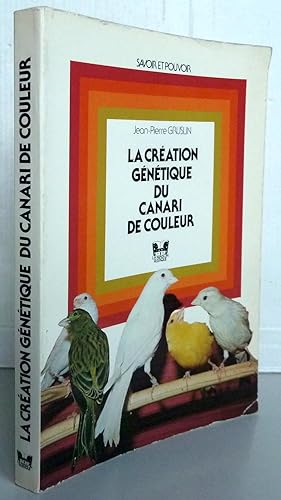 La Création génétique du canari de couleur (Savoir et pouvoir)