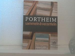 Portheim: sammeln & verzetteln - die Bibliothek und der Zettelkatalog des Sammlers Max von Porthe...