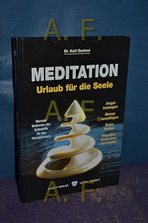 Bild des Verkufers fr Meditation : Urlaub fr die Seele , [mentale Methoden der Selbsthilfe fr den Hausgebrauch , Angst besiegen, Stress bewltigen, Ruhe finden, negative Gedanken vermeiden]. [Fotos: Manfred Lang] zum Verkauf von Antiquarische Fundgrube e.U.