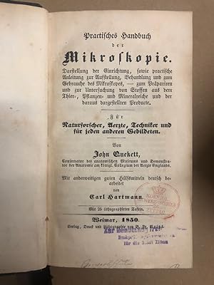 Practisches Handbuch der Mikroskopie. Darstellung der Einrichtung, sowie practische Anleitung zur...