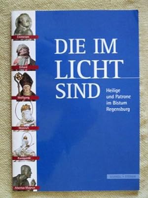 Imagen del vendedor de Die im Licht sind. Heilige und Patrone im Bistum Regensburg. a la venta por Verlag + Antiquariat Nikolai Lwenkamp