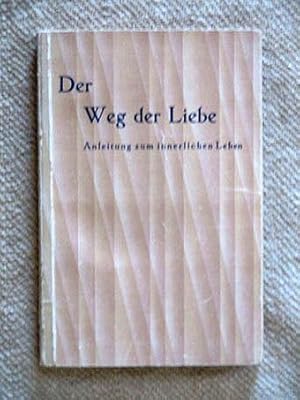 Bild des Verkufers fr Der Weg der Liebe. Anleitung zum innerlichen Leben. zum Verkauf von Antiquariat und Verlag Nikolai Lwenkamp