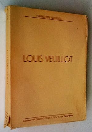 Image du vendeur pour Louis Veuillot : sa vie -- son ame -- son oeuvre, avec un document indit mis en vente par Claudine Bouvier