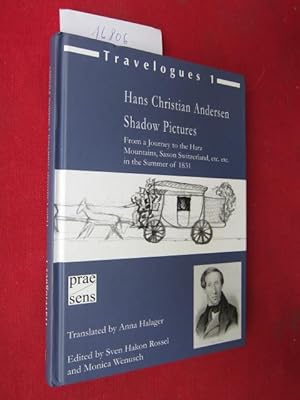 Seller image for Hans Christian Andersen: Shadow Pictures : From a Journey to the Harz Mountains, Saxon Switzerland, etc. etc. in the Summer of 1831. Transl. by Anna Halager. Travelogues 1 - for sale by Versandantiquariat buch-im-speicher