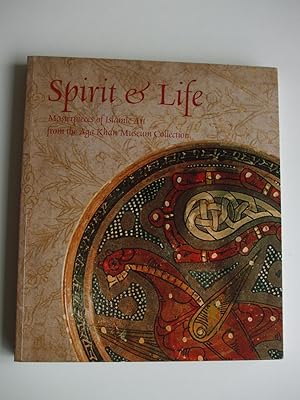 SPIRIT & LIFE Masterpieces of Islamic Art from the Aga Khan Museum Collection.