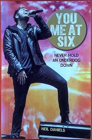 Bild des Verkufers fr You Me At Six. Never Hold an Underdog Down. zum Verkauf von biblion2