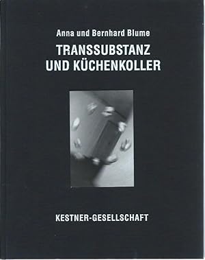 Anna & Bernhard Blume : Transsubstanz und Küchenkoller Grossphoto-Serien 1985-1994