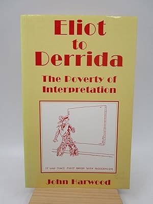 Eliot to Derrida: The Poverty of Interpretation (First Edition)