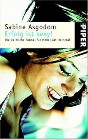 Seller image for Erfolg ist sexy! Die weibliche Formel fr mehr Lust im Beruf. for sale by ANTIQUARIAT Franke BRUDDENBOOKS
