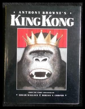 Anthony Browne's King Kong From the Story Conceived by Edgar Wallace & Merian C. Cooper