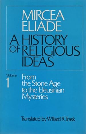 Immagine del venditore per A History of Religious Ideas Volume 1: From the Stone Age to the Eleusinian Mysteries venduto da Sutton Books
