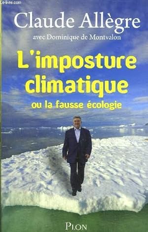 Image du vendeur pour L'IMPOSTURE CLIMATIQUE OU LA FAUSSE ECOLOGIE mis en vente par Le-Livre