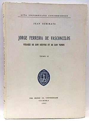 Jorge Ferreira De Vasconcelos, Visages De Son Oeuvre Et De Son Temps, Tome II