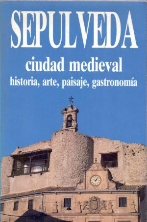 Imagen del vendedor de SEPULVEDA. CIUDAD MEDIEVAL a la venta por ALZOFORA LIBROS