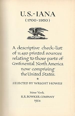 Bild des Verkufers fr U.S.-IANA. (1650-1950). A descriptive check-list of 11,450 printed sources relating to the continental parts of Continental North America now comprising the United States zum Verkauf von J. Patrick McGahern Books Inc. (ABAC)