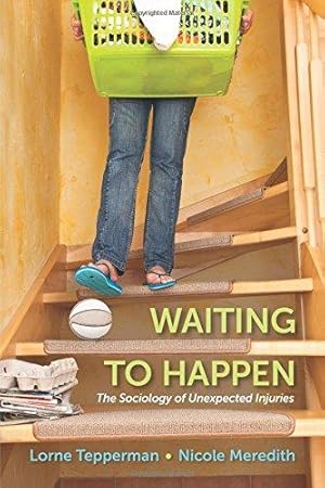 Seller image for Waiting to Happen: The Sociology of Unexpected Injuries for sale by Bellwetherbooks