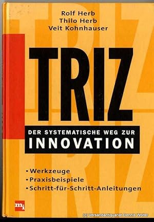 Bild des Verkufers fr TRIZ - der systematische Weg zur Innovation : Werkzeuge, Praxisbeispiele, Schritt-fr-Schritt-Anleitungen zum Verkauf von Dennis Wolter