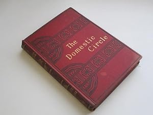 Bild des Verkufers fr The Domestic Circle; or, The Relations, Responsibilities, and Duties of Home Life. Fifth Edition. zum Verkauf von Goldstone Rare Books