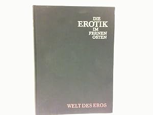 Bild des Verkufers fr Die Erotik im Fernen Osten. Die Welt des Eros. zum Verkauf von Antiquariat Ehbrecht - Preis inkl. MwSt.