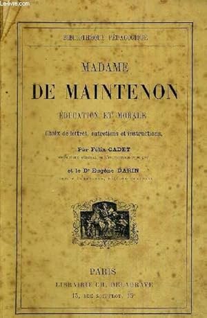 Bild des Verkufers fr MADAME DE MAINTENON - EDUCATION ET MORALE - CHOIX DE LETTRES, ENTRETIENS ET INSTRUCTIONS - BIBLIOTHEQUE PEDAGOGIQUE zum Verkauf von Le-Livre