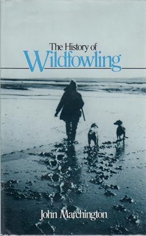 Bild des Verkufers fr The History of Wildfowling zum Verkauf von Clausen Books, RMABA