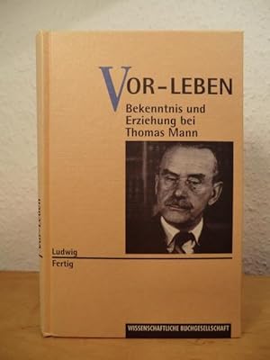 Seller image for Vor-Leben. Bekenntnis und Erziehung bei Thomas Mann for sale by Antiquariat Weber