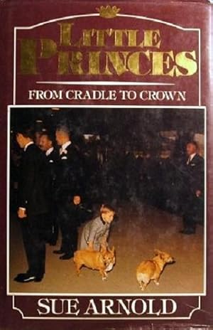 Seller image for Little Princes: From Cradle To Crown for sale by Marlowes Books and Music