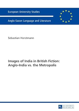 Bild des Verkufers fr Images of India in British Fiction: Anglo-India vs. the Metropolis zum Verkauf von AHA-BUCH GmbH