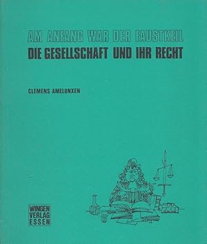 Seller image for Die Gesellschaft und ihr Recht : am Anfang war der Faustkeil. [Zeichn.: H. G. Lenzen] for sale by Versandantiquariat Nussbaum