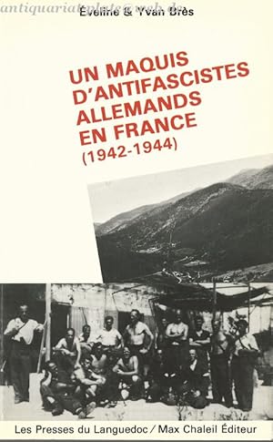 Un maquis d'antifascistes allemands en France (1942-1944) .