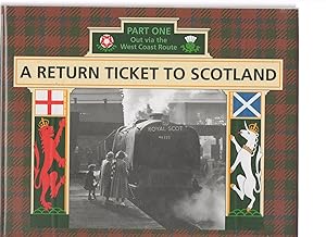 A RETURN TICKET TO SCOTLAND. PART ONE. OUT VIA THE WEST COAST ROUTE