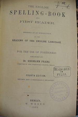 Image du vendeur pour The English Spelling-Book and First Reader. Intended as an Introduction to the Reading of the English Language. For the Use of Foreigners Arranged. mis en vente par Antiquariat Bookfarm