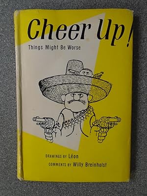 Seller image for CHEER UP THINGS MIGHT BE WORSE for sale by Happyfish Books