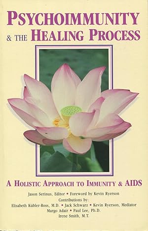 Psychoimmunity & The Healing Process: A Holistic Approach To Immunity & AIDS