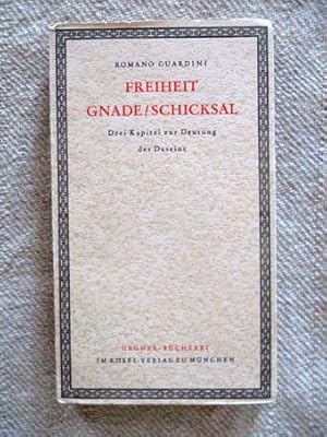 Freiheit, Gnade, Schicksal. Drei Kapitel zur Deutung des Daseins.