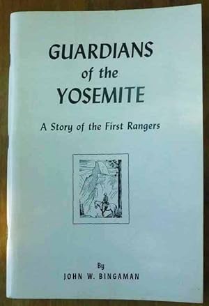 Guardians of the Yosemite: A Story of the First Rangers