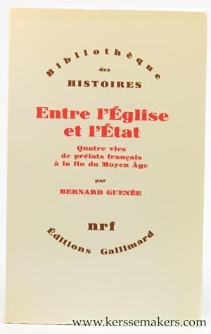 Bild des Verkufers fr Entre l'Eglise et l'Etat. Quatre vies de prlats franais  la fin du Moyen ge (XIIIe - XVe sicle). zum Verkauf von Emile Kerssemakers ILAB