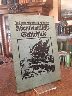 Abenteuerliche Schicksale eines deutschen Dichters im 18. Jahrhundert : Johann Gottfried Seume 'M...