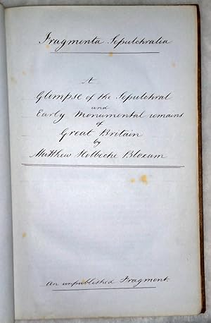 Fragmenta Sepulchralia: A Glimpse of the Sepulchral and Early Monumental Remains of Great Britain