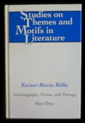 Imagen del vendedor de Rainer Maria Rilke Autobiography, Fiction, and Therapy (Studies on Themes and Motifs in Literature) a la venta por ANTIQUARIAT Franke BRUDDENBOOKS