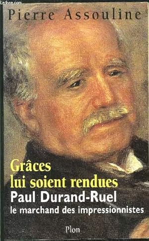 Seller image for GRACES LUI SOIENT RENDUES - PAUL DURAND-RUEL, LE MARCHAND DES IMPRESSIONNISTES for sale by Le-Livre