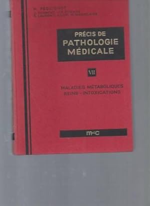 Précis de Pathologie Médicale. Tome VII : Maladies Métaboliques Reins Intoxications