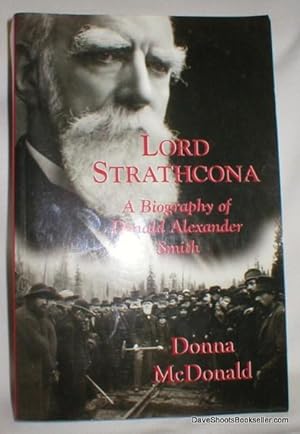 Bild des Verkufers fr Lord Strathcona; A Biography of Donald Alexander Smith zum Verkauf von Dave Shoots, Bookseller