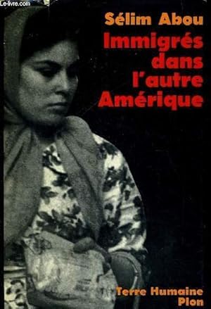 Seller image for IMMIGRES DANS L'AUTRE AMERIQUE - AUTOBIOGRAPHIES DE QUATRE ARGENTINS D'ORIGINE LIBANAISE - TERRE HUMAINE for sale by Le-Livre