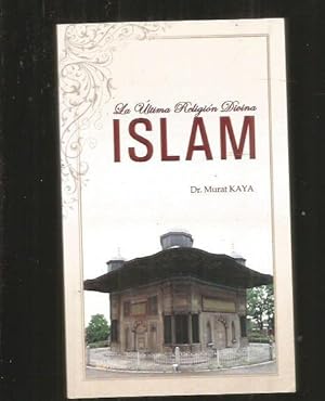 ISLAM. LA ULTIMA RELIGION DIVINA